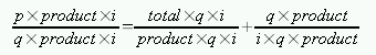(p*product*i)/(q*product*i) = (total*q*i)/(product*q*i) + (q*product)/(i*q*product)