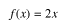 f(x) = 2*x