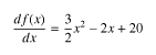 df(x)/dx = (3/2)*x^2 - 2x + 20